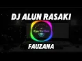 Download Lagu DJ ALUN RASAKI - FAUZANA ( DJ TERBARU FULL BASS YANG LAGI VIRAL DI TIKTOK )