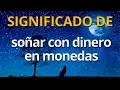 Que significa sonar con dinero en monedas Interpretacion de los Suenos