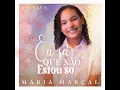 Eu Sei Que Não Estou Só (Ao Vivo) - Maria Marçal