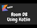 Android Tutorial Integration of Room DB with Kotlin Part 1