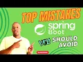 Ten Mistakes to avoid Spring Boot