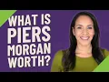 What is Piers Morgan worth