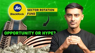 Jio BlackRock Sector Rotation Fund: Opportunity or Hype?