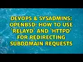 DevOps SysAdmins OpenBSD How to use relayd and httpd for redirecting subdomain requests