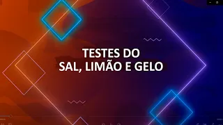 TESTES DO SAL, LIMÃO E GELO