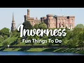 INVERNESS SCOTLAND 9 Fun Things To Do In Around Inverness Loch Ness