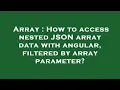 Array How to access nested JSON array data with angular filtered by array parameter