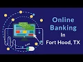Online Banking In Fort Hood TX