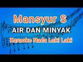 Download Lagu AIR Dan MINYAK (KARAOKE) Lirik | MANSYUR S