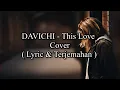 Download Lagu DAVICHI - This Love,,Cover ( Lyric \u0026 Terjemahan )