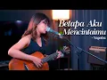 Download Lagu BETAPA AKU MENCINTAIMU - VAGETOZ (LIVE COVER BY SASA TASIA)