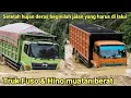 Lagu Setelah hujan deras beginilah jalan yang harus di lalui truk Fuso \u0026 Hino muatan berat