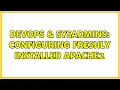 DevOps SysAdmins Configuring freshly installed Apache2 2 Solutions