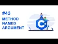 43 - Methods named argument in C Sharp