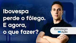 Ibovespa perde o fôlego. E agora, o que fazer? | Estratégia em Ação - Fevereiro 2025 (UPDATE)