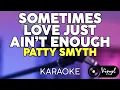 Download Lagu Sometimes Love Just Ain't Enough - Patty Smyth (KARAOKE VERSION)