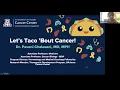 Let s Taco Bout Cancer Dr Pavani Chalasani MD MPH