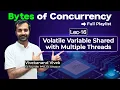 Volatile Variable shared with Multiple Threads Master Concurrency In-depth Lec-16