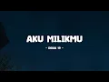 Download Lagu Dewa 19 - Aku Milikmu I Lirik Musik Senja