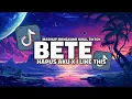 Download Lagu DJ BETE X HAPUS AKU X I LIKE THIS VIRAL TIKTOK 2025
