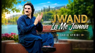 Jowand La Mey Janan Kha Dey | Sadiq Afridi | JANAN Official Music Video Song 2026