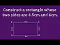 How to construct a rectangle whose two sides are 4 5cm and 6cm SHSIRCLASSES
