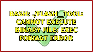 Ubuntu bash flash - tool cannot execute binary file Exec format error 2 Solutions