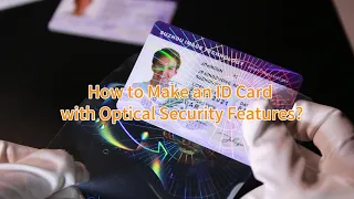 How to Make Secure ID Cards with Optical Security Features