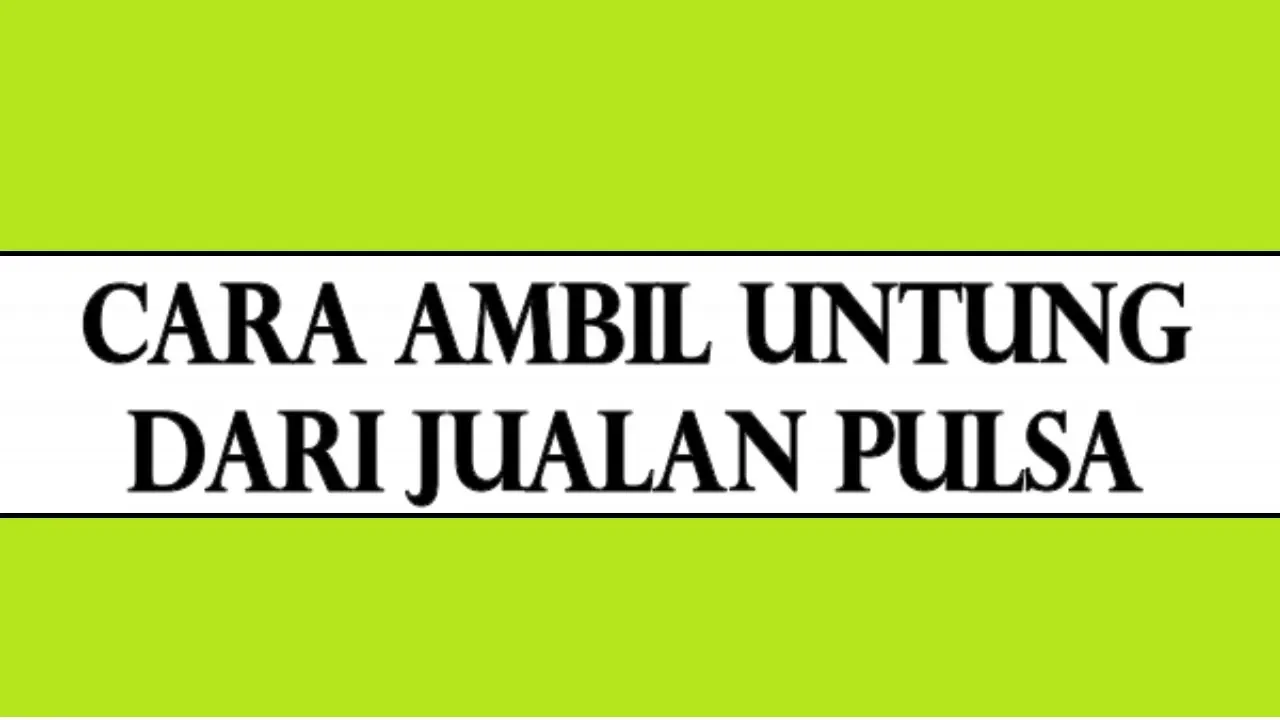 PANTANGAN DALAM BISNIS JUALAN PULSA