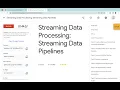 Streaming Data Processing Streaming Data Pipelines