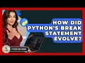 How Did Python s Break Statement Evolve - Python Code School