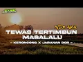 Download Lagu DJ TEWAS TERTIMBUN MASALALU [TTM] •NDX AKA• || keroncong x jaranan dor || by : Evan discjockey