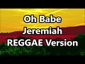 Download Lagu Oh Babe - Jeremiah ft DJ John Paul REGGAE Version