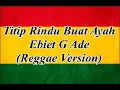 Download Lagu Titip Rindu Buat Ayah - Ebiet G Ade (Reggae Version + Lirik)