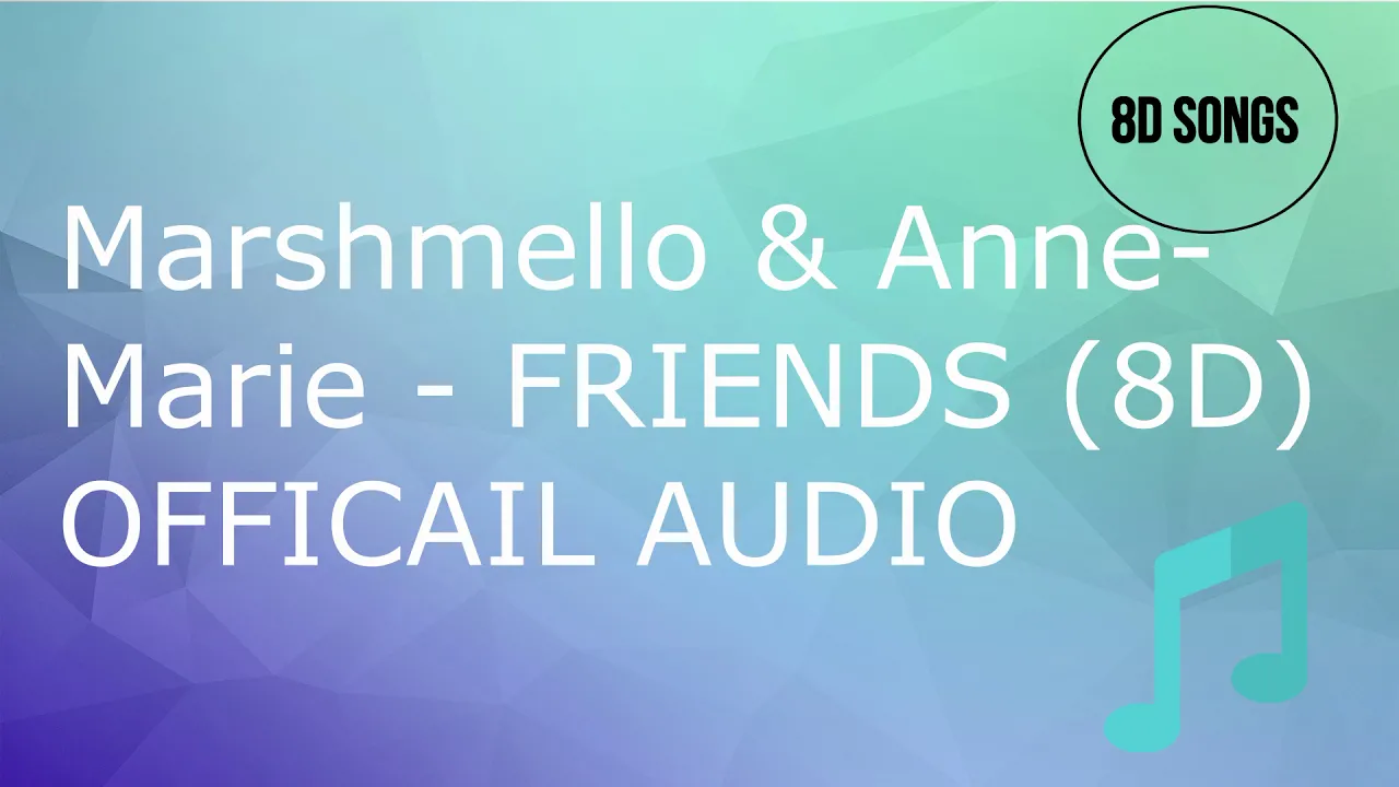 Marshmello & Anne-Marie-FRIENDS(8D OFFICIAL AUDIO)