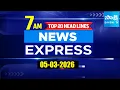 7AM News Express TOP 20 Headlines Today Sakshi Telugu News 05-03-2026 SakshiTV