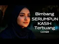 BIMBANG SERUMPUN KASIH TERBUANG – EYE | Cover IRAMA MELAYU (Melayu Sedih)