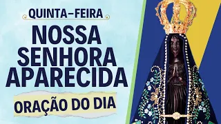 29/08 Oração do Dia à Nossa Senhora Aparecida | Quinta-feira