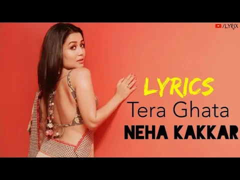 Download MP3 Tera Ghata Lyrics - Neha Kakkar