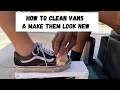 How To Clean Classic Vans Make Them Look New