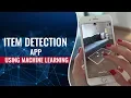 Item Detection App Using Machine Learning Object Detection Apps
