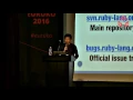 EuRuKo 2016 - How to Begin to Develop Ruby Core by Hiroshi Shibata