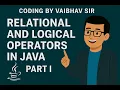 Relational operators and logical operators in java part I