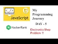 Javascript Questions Electronics Shop My programming journey Day - 5 Hackerrank