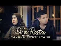 Download Lagu Rayola Feat Ipank - Doa Restu (Official Music Video)