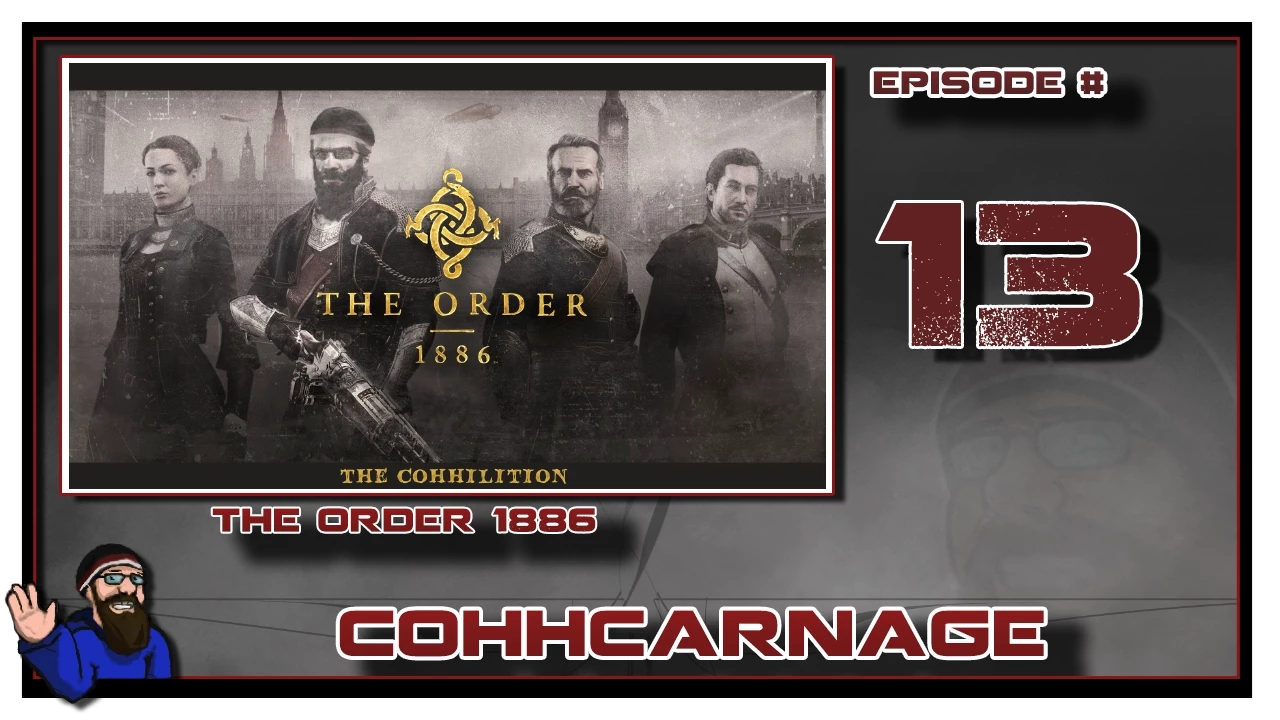 CohhCarnage Plays The Order: 1886 - Episode 13