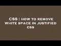CSS how to remove white space in justified css