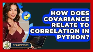 How Does Covariance Relate To Correlation In Python - Python Code School