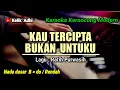 Lagu KAU TERCIPTA BUKAN UNTUKU - KARAOKE KERONCONG MODERN NADA RENDAH