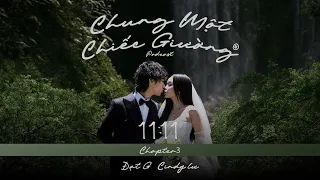 CHAPTER 3 | 11:11 – Chung Một Chiếc Giường (Podcast)